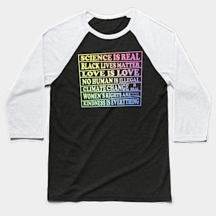 Science is Real - Black Lives Matter - Love is Love - Where I stand on Social Issues Baseball T-Shirt